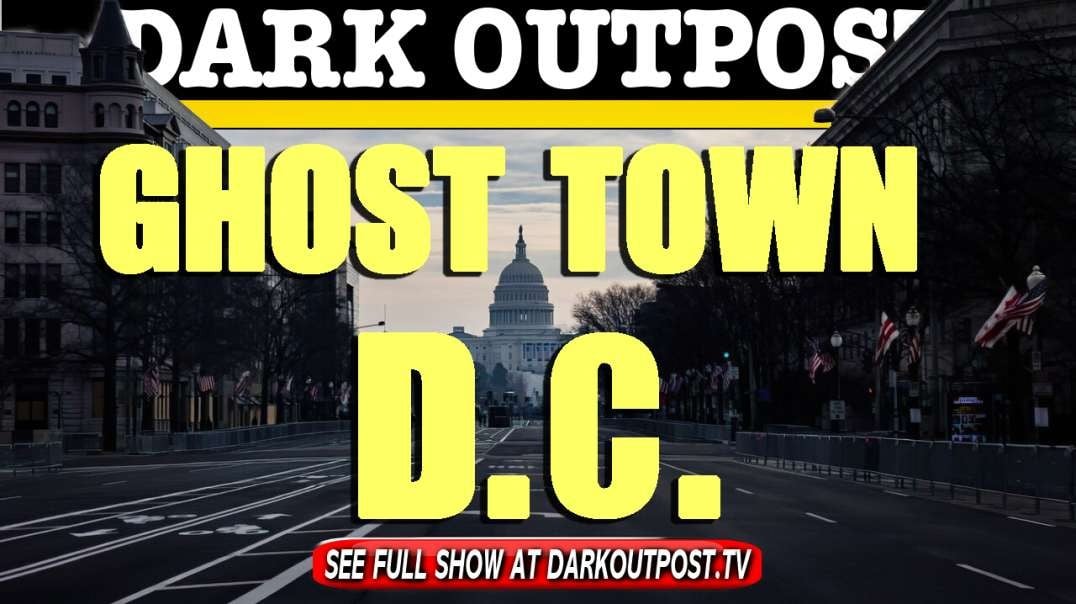 Dark Outpost 06-23-2021  Ghost Town D.C.
