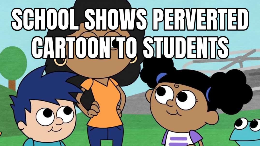 School Shows Perverted Cartoon To Students