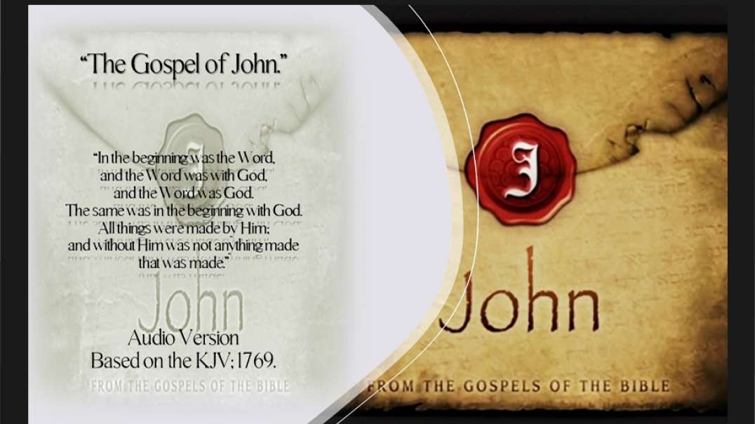 The Gospel of John ~ The Life & Ministry of Jesus Christ. ~ [John Chapters 1-21].