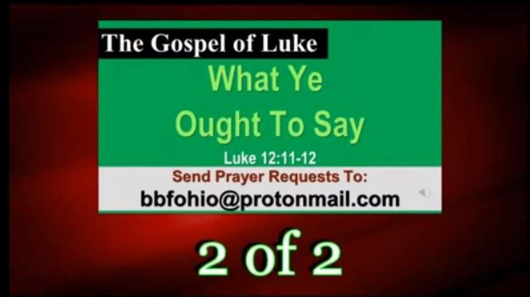 209 What Ye Ought To Say (Luke 12:11-12) 2 of 2