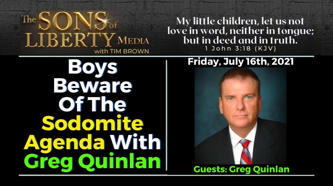 Boys Beware Of The Sodomite Agenda With Greg Quinlan
