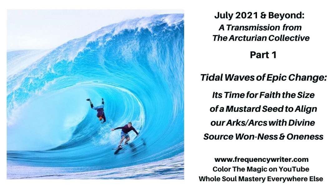 July++: Tidal Waves of Epic Change, Its Time for Faith the Size of a Mustard Seed to Align Our Arks