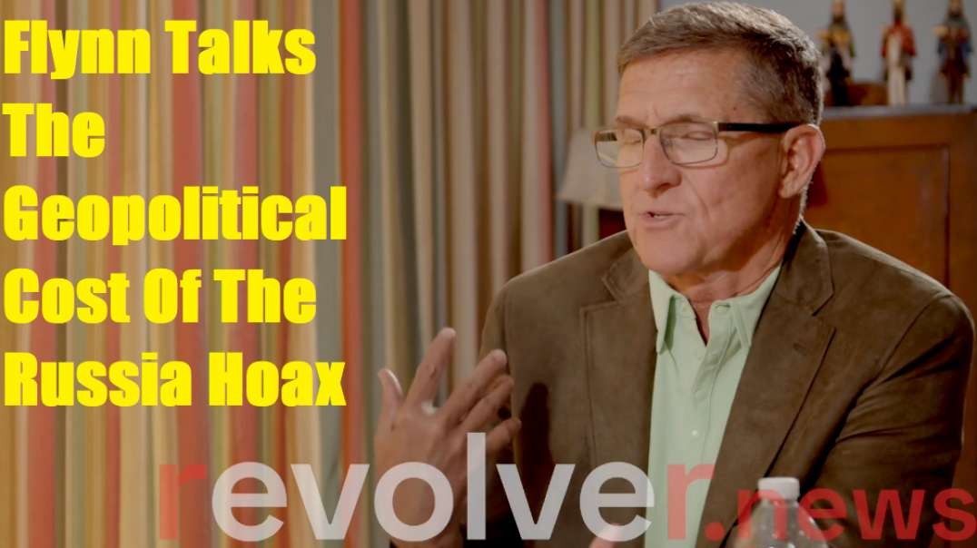 Revolver Exclusive Michael Flynn Talks The Geopolitical Cost Of The Russia Hoax  Revolver News Official.mp4