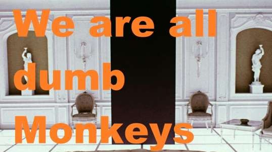 We are all dumb monkeys