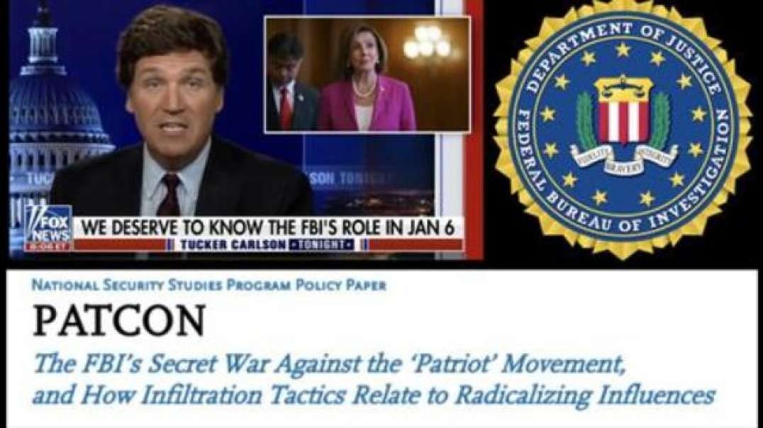 "FBI AGENT PROVOCATEUR'S" RESPONSIBLE FOR JAN 6/21 STORMING OF DC'S CAPITAL? TUCKER CARLSON REPORTS