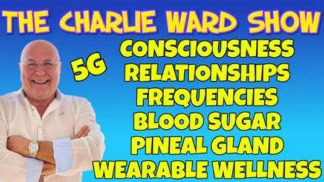 CONSCIOUSNESS, FREQUENCIES, 5G BLOOD DANGER, PINEAL GLAND, WEARABLE WELLNESS WITH CHARLIE WARD