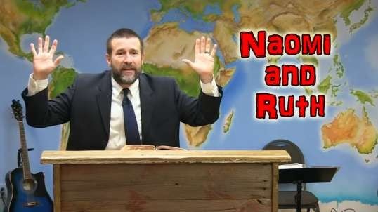 Naomi and Ruth | Pastor Steven L. Anderson Preaching