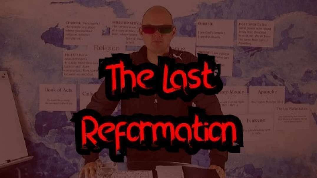 "The Last Reformation".