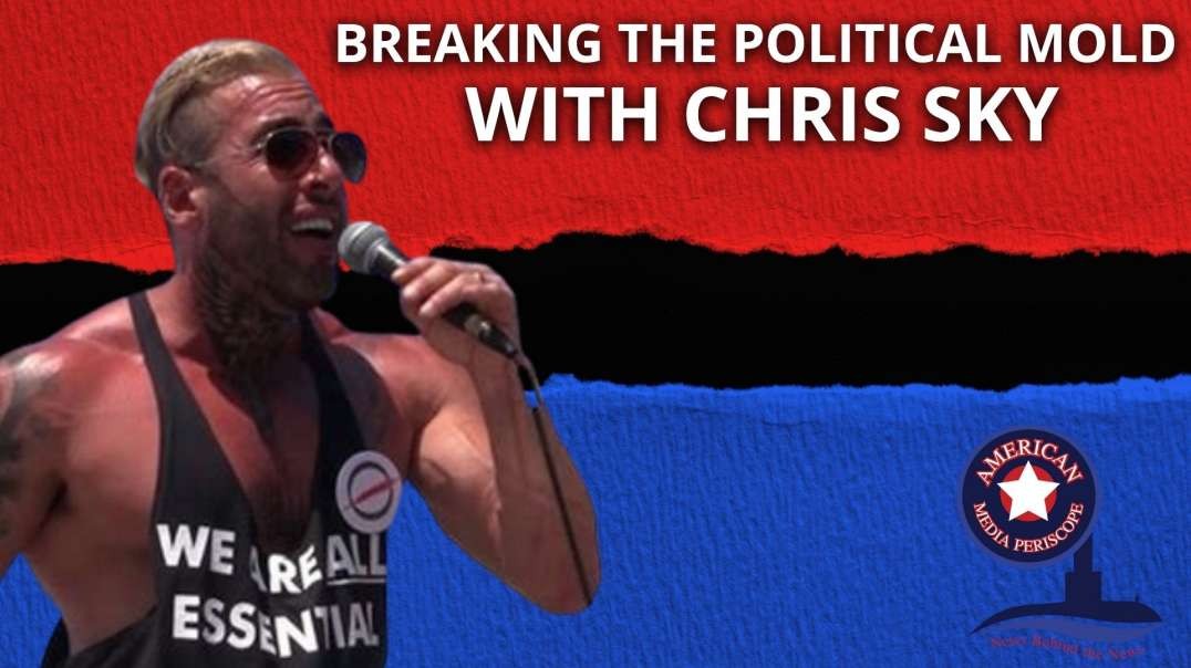 Breaking The Political Mold With Chris Sky