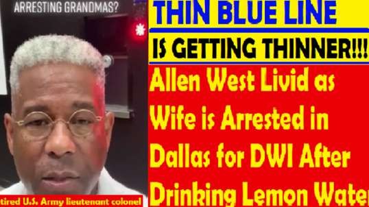 Allen West Livid as Wife is Arrested in Dallas for DWI After Drinking Lemon Water.mp4