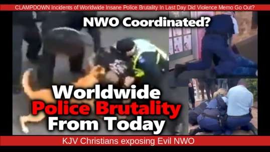 CLAMPDOWN Incidents of Worldwide Insane Police Brutality In Last Day Did Violence Memo Go Out?