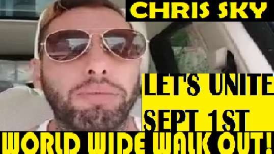CHRIS SKY LET'S UNITE SEPT 1ST ~ WORLD WIDE WALK OUT!.mp4
