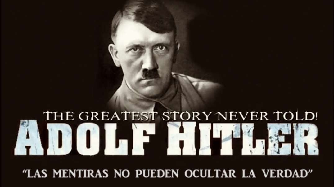 Adolf Hitler - La Historia Más Grande Jamás Contada (Parte 4)