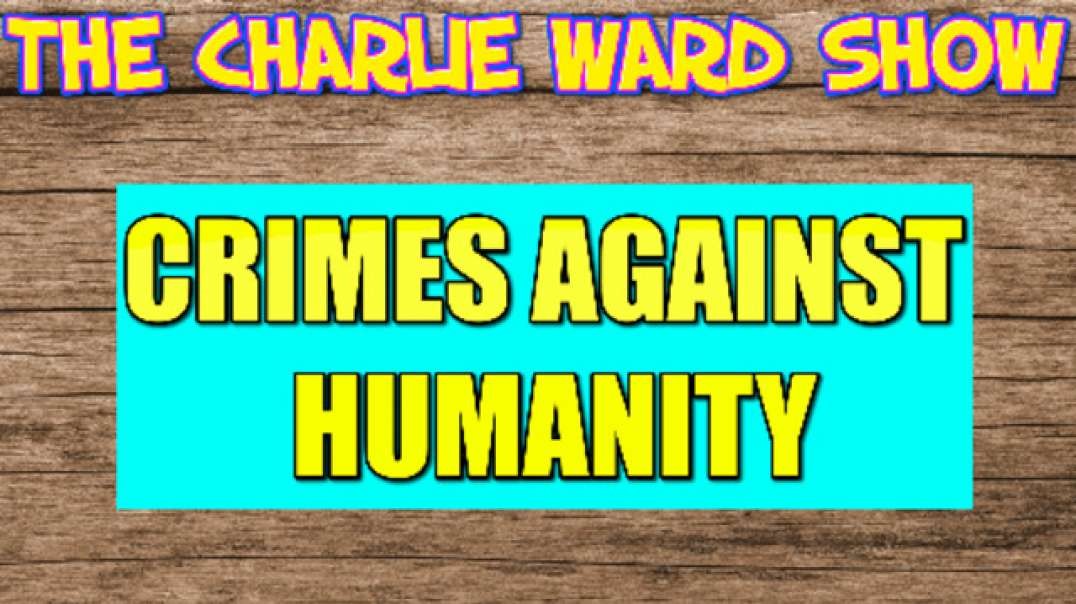 THE CRIMES AGAINST HUMANITY WITH CHARLIE WARD