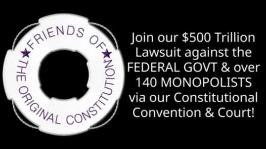 JOIN our $500 Trillion Lawsuit against the Federal Government and over 100 Monopolies