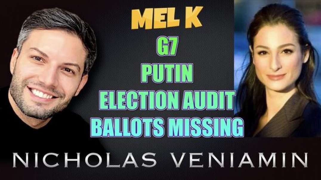 mel-k-discusses-g7-putin-election-audit-and-ballot-missing-with-nicholas-veniamin.mp4