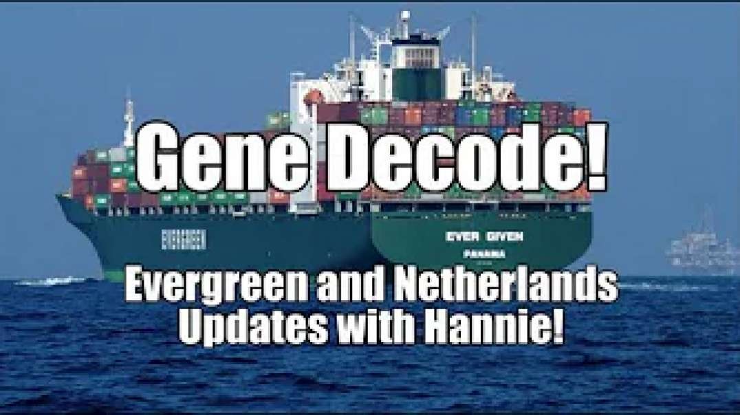 Gene Decode! Evergreen & Netherlands Updates. B2T Show Aug 4, 2021 (IS).mp4