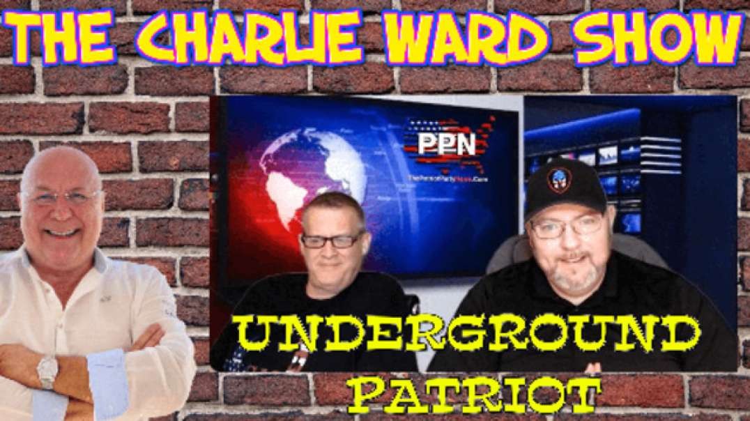 THE LATEST NEWS WITH UNDERGROUND PATRIOT & CHARLIE WARD