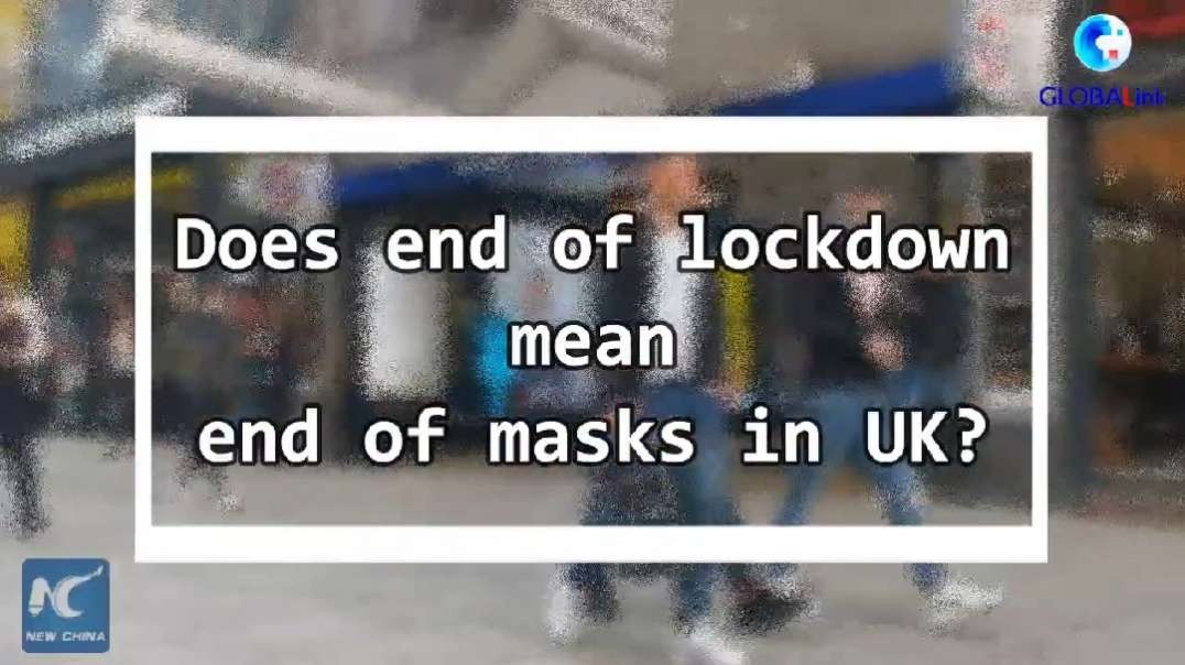 GLOBALink _ Mandatory mask wearing should continue after lifting lockdown, warns UK doctor.mp4