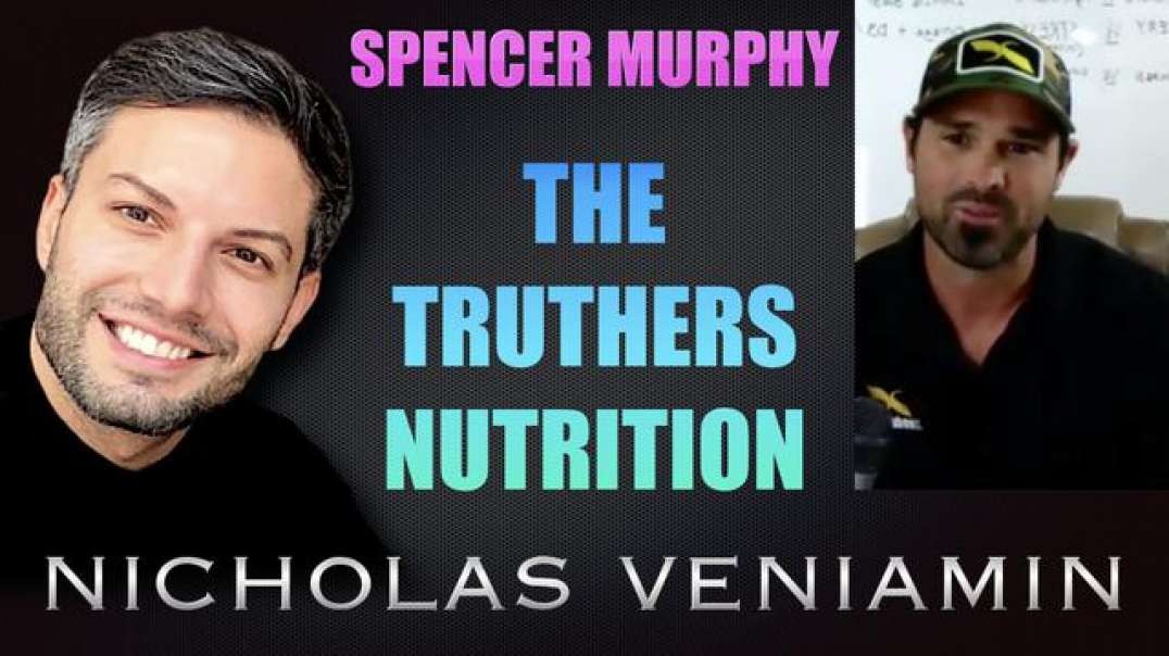 SPENCER MURPHY DISCUSSES THE TRUTHERS NUTRITION WITH NICHOLAS VENIAMIN