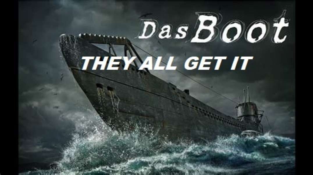 DAS BOOT - They All Get It!