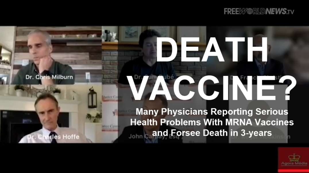 Many Physicians Reporting Serious Health Problems With MRNA Vaccines and Forsee Death in 3-years
