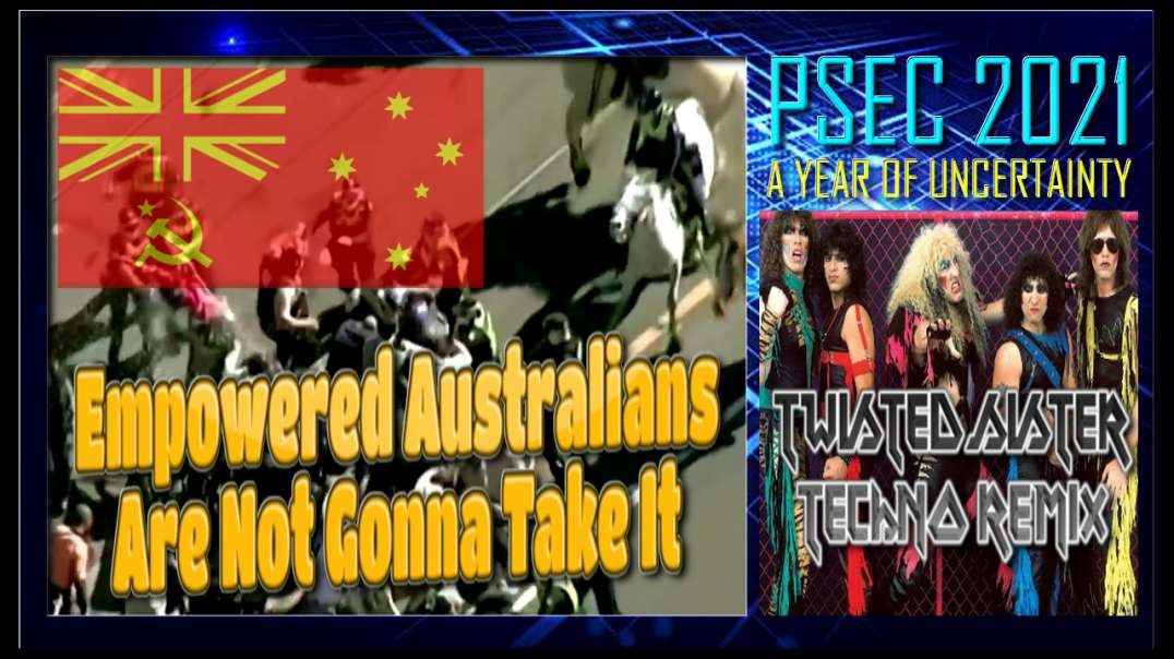 PSEC - 2021 - Empowered Australians Are Not Gonna Take It | Twisted Sister Remix | 432hz [hd 720p]
