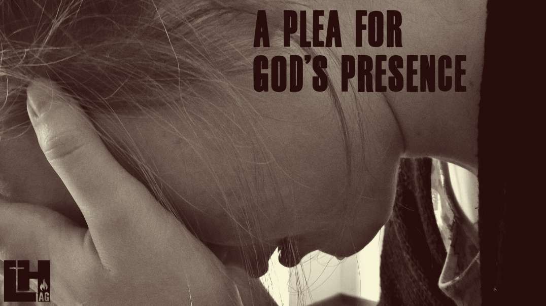 A Plea For God's Presence