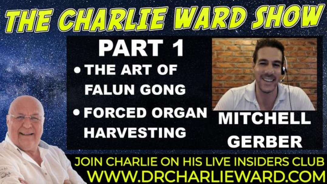 FORCED ORGAN HARVESTING WITH MITCHELL GERBER & CHARLIE WARD
