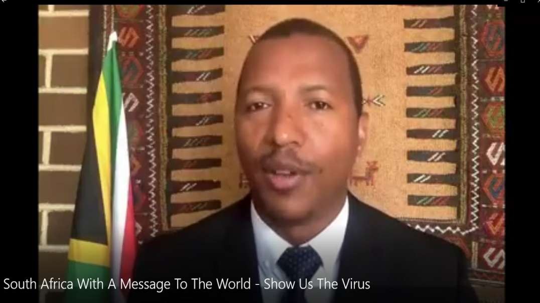 South Africa With A Message To The World - Show Us The Virus!