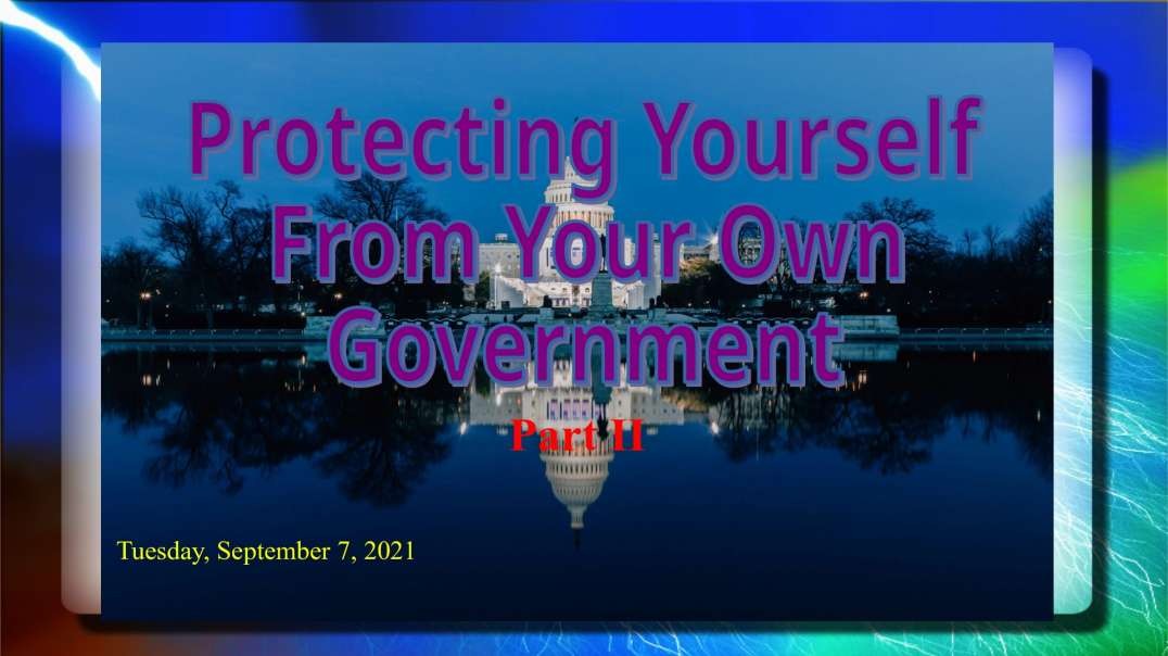 Protecting Yourself From Your Own Government Part 2