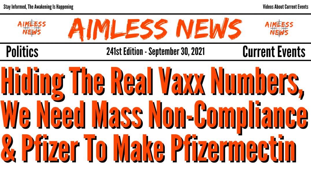Hiding The Real Vaxx Numbers, We Need Mass Non-Compliance & Pfizer To Make Pfizermectin