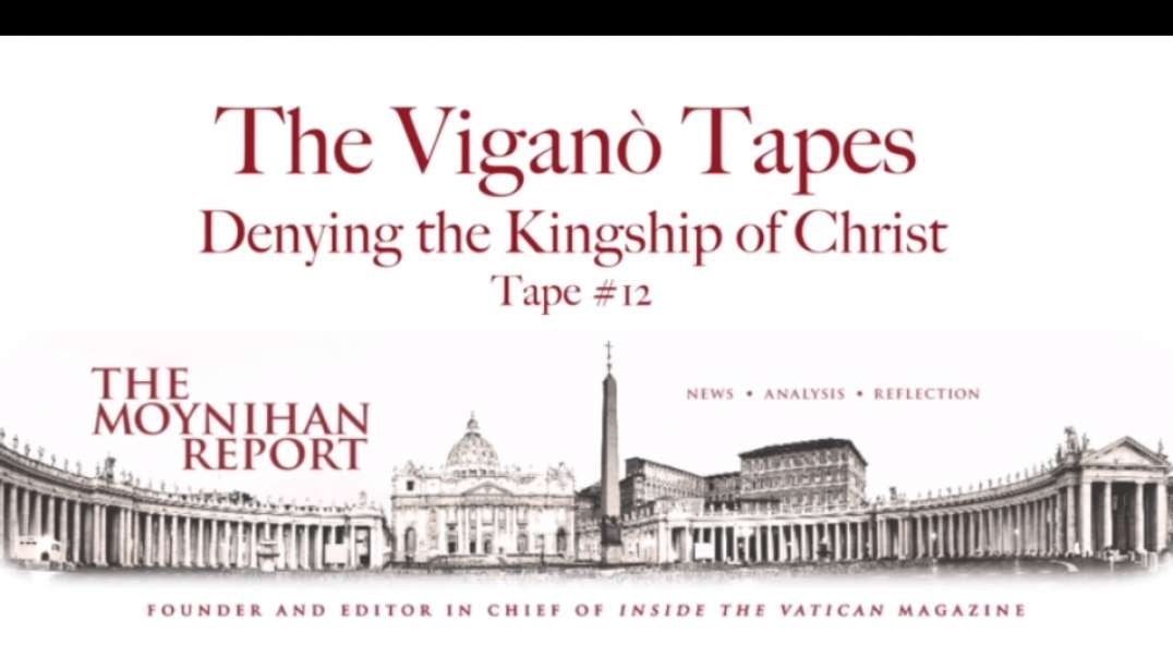 The Vigano Tapes #12: Denying Kingship of Christ