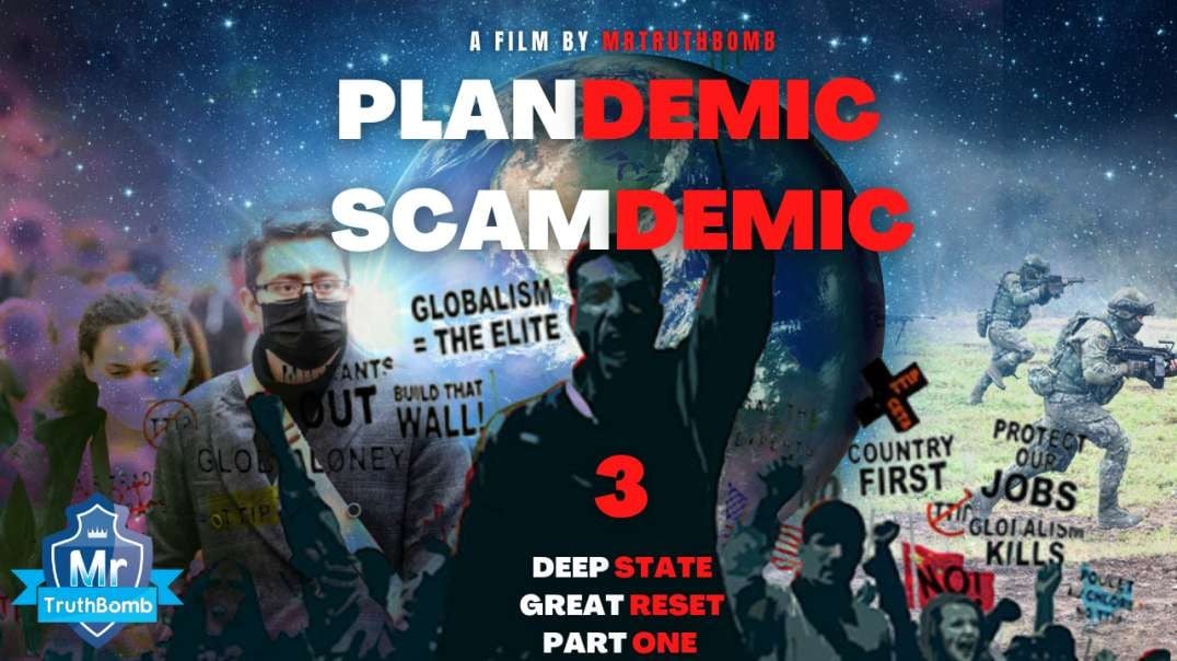 Plandemic / Scamdemic 3 - DEEP STATE GREAT RESET - PART ONE - A MrTruthBomb Film