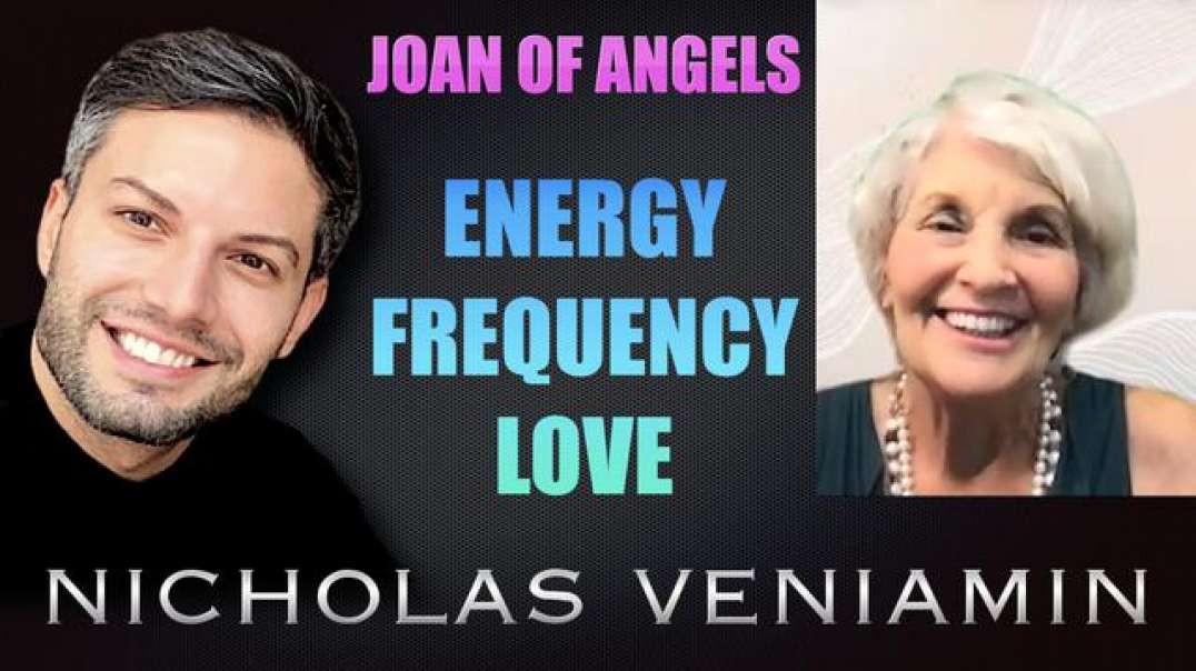 JOAN OF ANGELS DISCUSSES ENERGY, FREQUENCY AND LOVE WITH NICHOLAS VENIAMIN