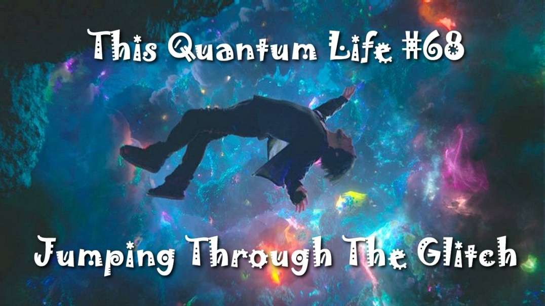 This Quantum Life #68 - Jumping Through The Glitch