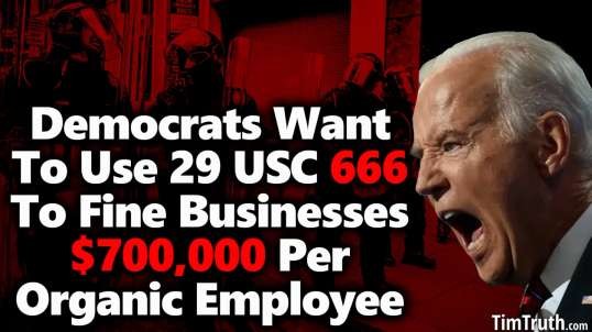 Tim Truth Dems Want To Expand 29 USC 666 For EEOC To Police & Fine Businesses $700,000 Per Employee