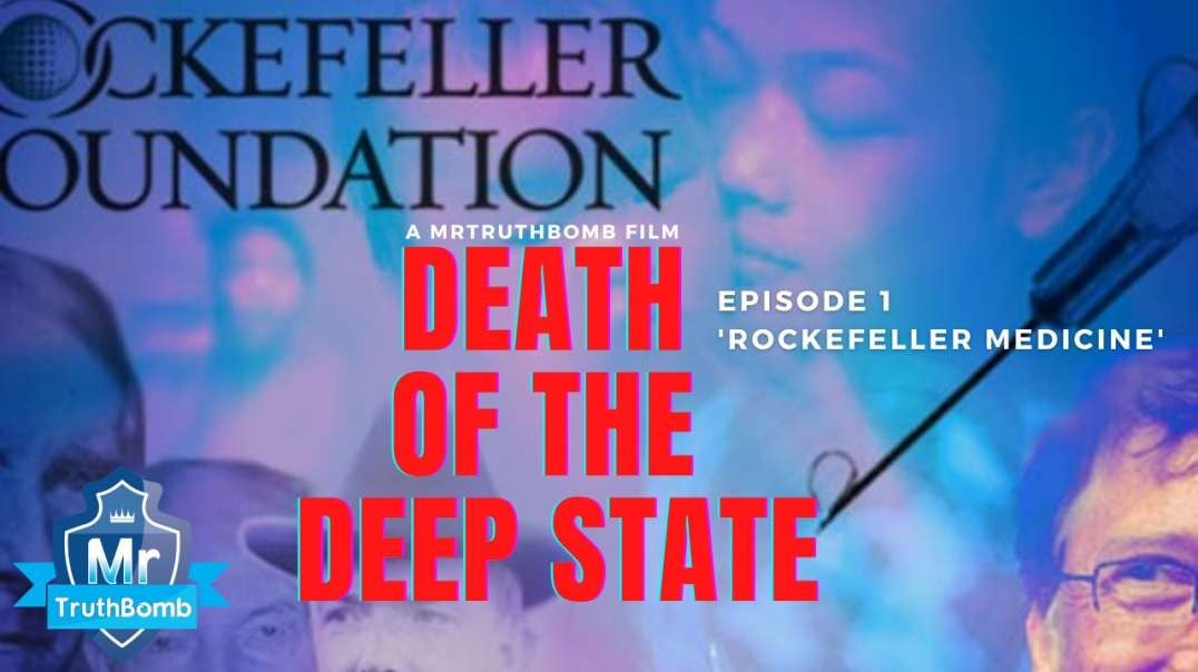Death of the Deep State - Episode 1 - ROCKEFELLER MEDICINE - A MrTruthBomb Film