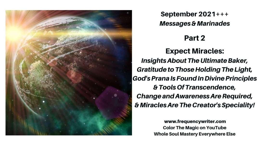 September 2021+ Marinades: Expect Miracles, Gratitude to Lightholders, God's Prana, Change Required