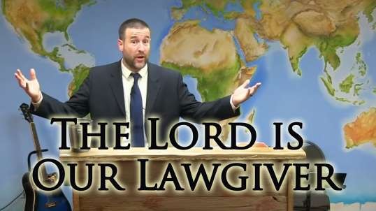 The Lord is Our Lawgiver | Pastor Steven Anderson Topical Preaching