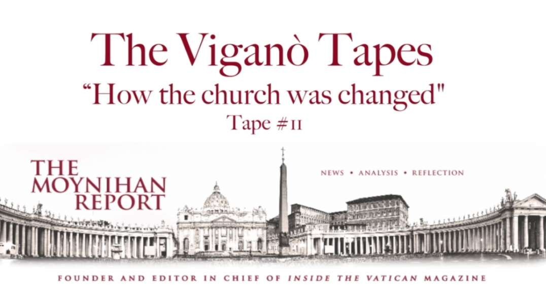 The Vigano Tapes #11: “How the church was changed"