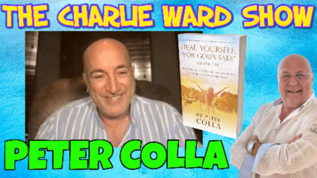 THE POWER OF GOD & HEALING WITH PETER COLLA & CHARLIE WARD