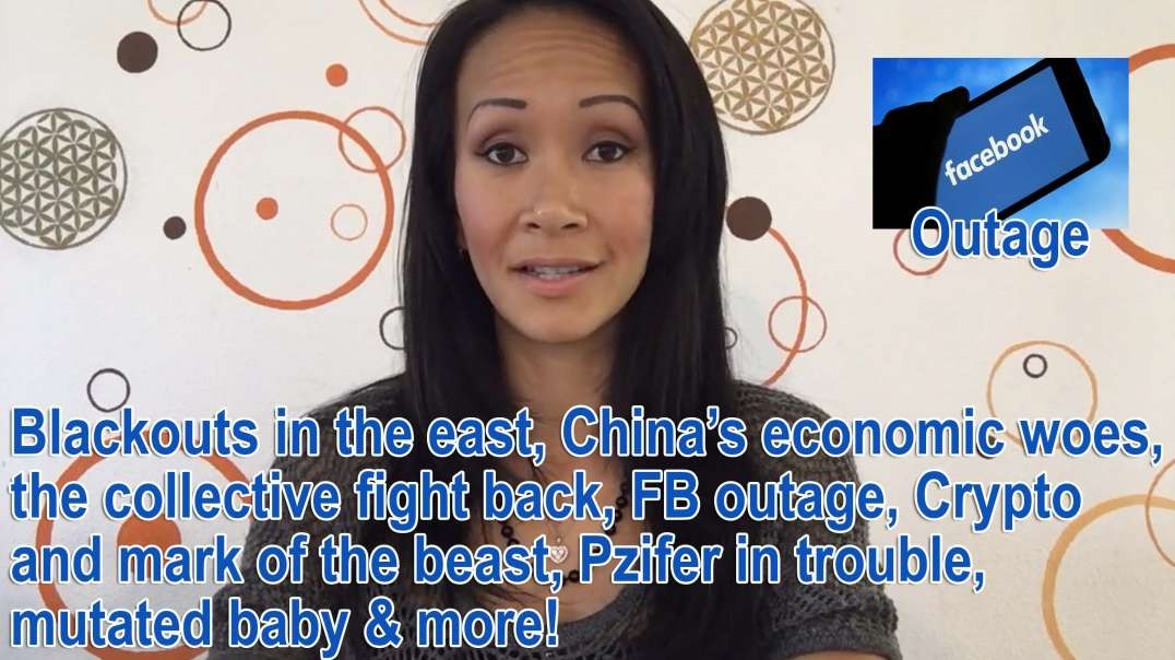 Blackouts in the east, China economic woes, the collective fight back, FB outage, Crypto and mark of the beast, Pzifer exposed, mutated baby and more!