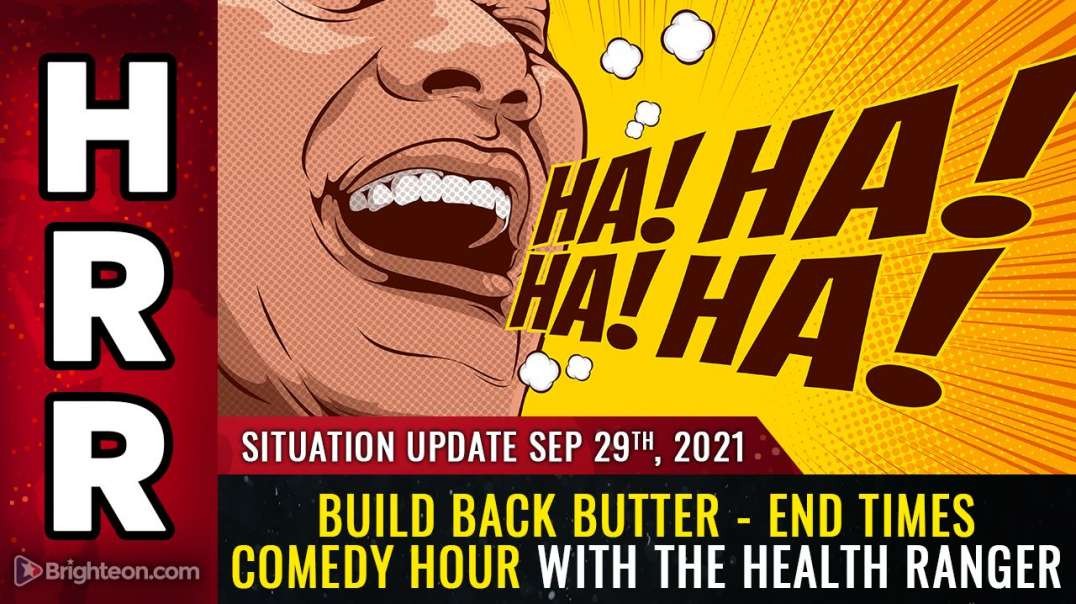 SITUATION UPDATE: BUILD BACK BUTTER - END TIMES COMEDY HOUR [2021-09-29] - MIKE ADAMS (VIDEO)