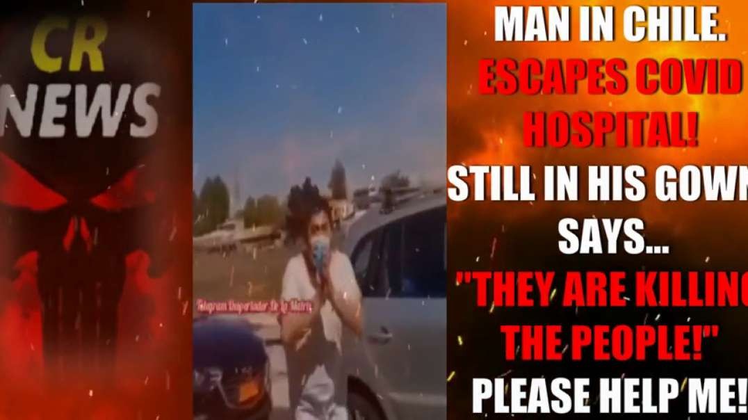 THEY ARE KILLING PEOPLE IN THE HOSPITAL!!! MAN ESCAPES FROM CHILE HOSPITAL!!!