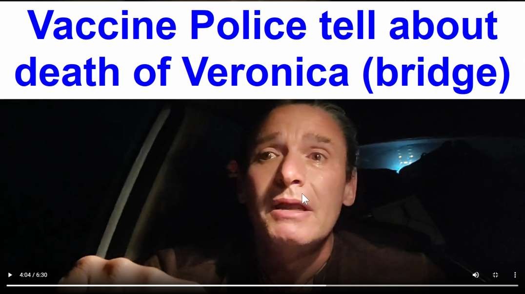 Vaccine Police tell of death of Veronica (bridge).