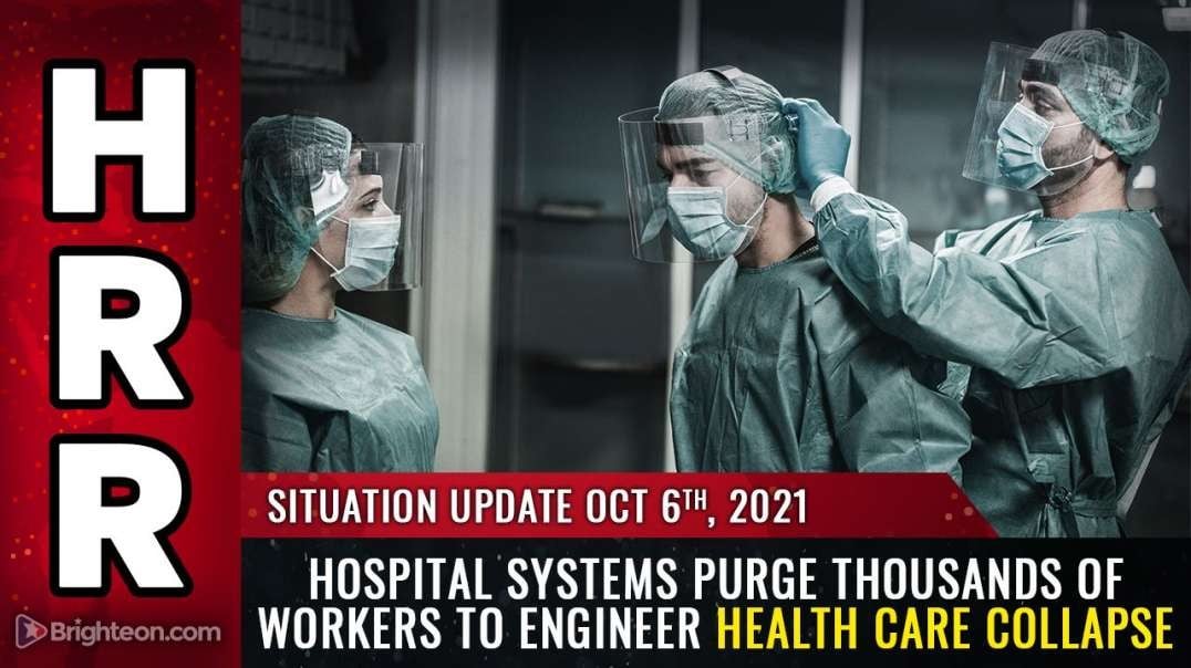 SITUATION UPDATE: HOSPITAL SYSTEMS PURGE THOUSANDS OF WORKERS [2021-10-06] - MIKE ADAMS (VIDEO)