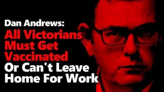 IF YOU HAVEN'T HAD A COVID VAXX BY OCTOBER 15 YOU WILL NOT BE ABLE TO WORK IN VICTORIA, AUSTRALIA [2021-10-03] - DICTATOR DANIEL ANDREWS (VIDEO).mp