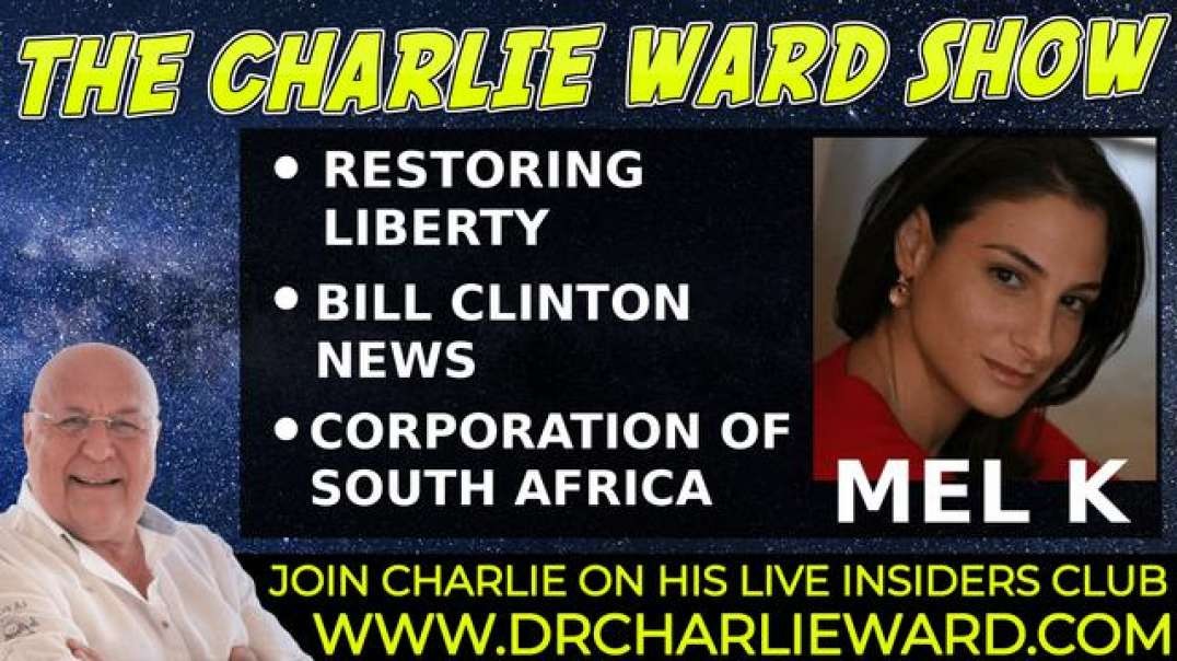 RESTORING LIBERTY, BILL CLINTON NEWS, CORPORATION OF SOUTH AFRICA WITH MEL K & CHARLIE WARD