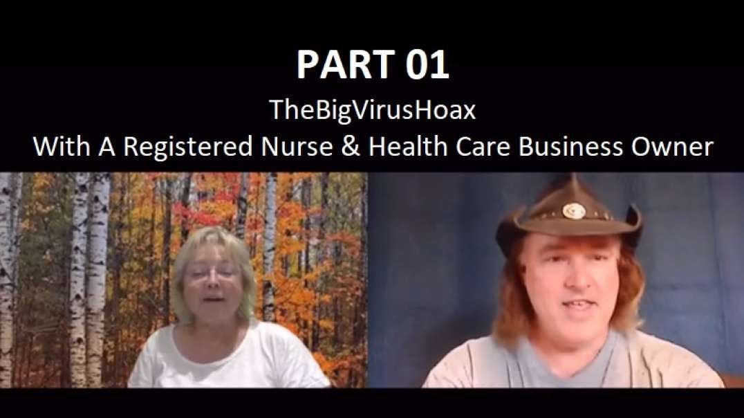 PART 01 – TheBigVirusHoax With A Registered Nurse & Health Care Business Owner